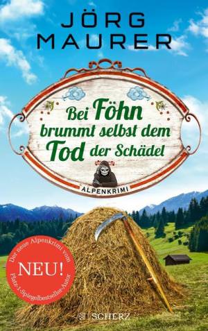 Maurer Jörg - Bei Föhn brummt selbst dem Tod der Schädel