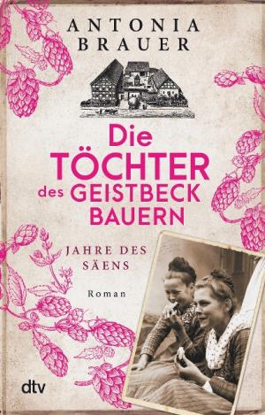 Brauer Antonia - Die Töchter des Geistbeckbauern