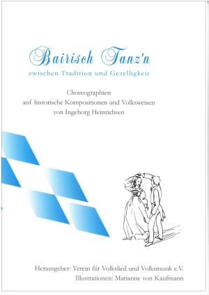Heinrichsen Ingeborg - Bairisch Tanz'n zwischen Tradition und Geselligkeit