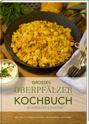 Rauscher Melanie, Rauscher Theresa - Großes Oberpfälzer Kochbuch