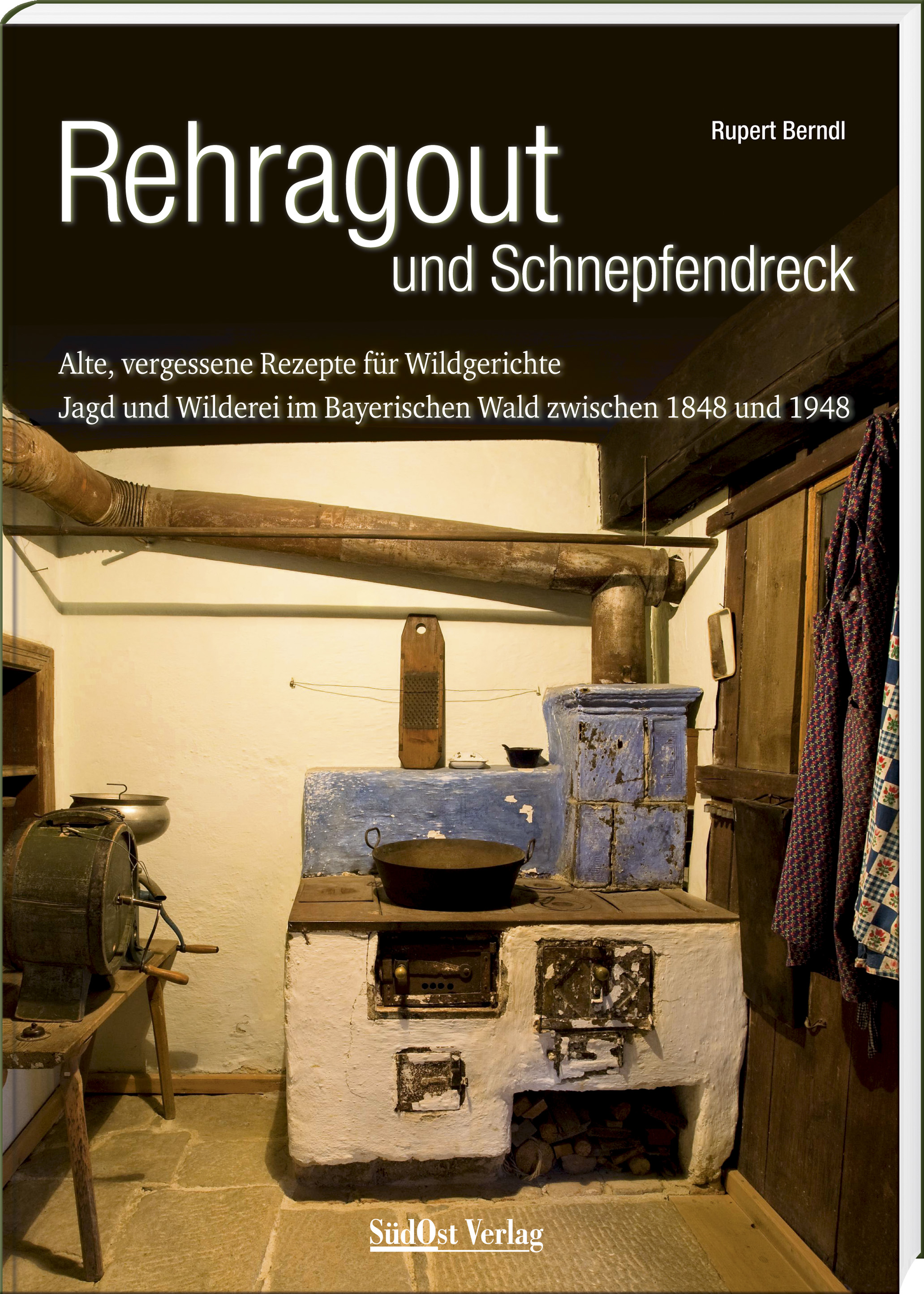 Berndl Rupert - Rehragout und Schnepfendreck