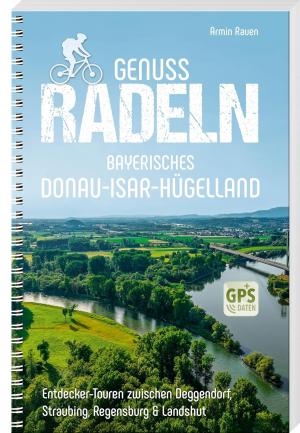 Rauen Armin - Genussradeln Bayerisches Donau-Isar-Hügelland