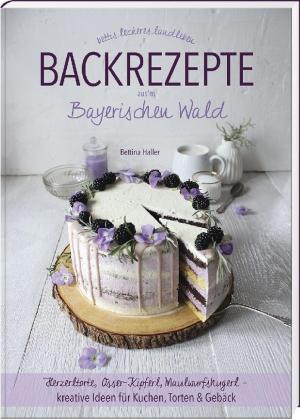 Haller Bettina - Backrezepte aus'm Bayerischen Wald
