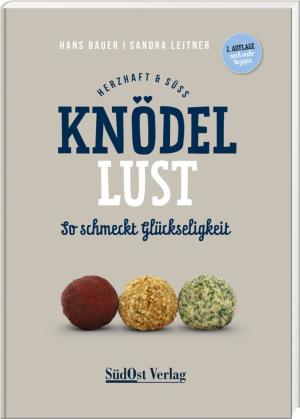 Bauer, Hans / Leitner, Sandra - Knödellust herzhaft & süß