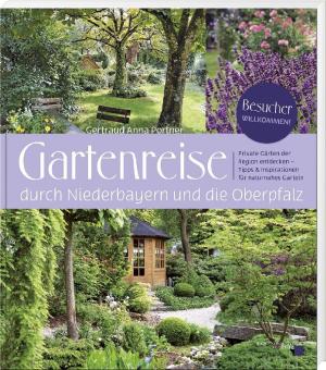 Portner, Gertraud Anna - Gartenreise durch Niederbayern und die Oberpfalz