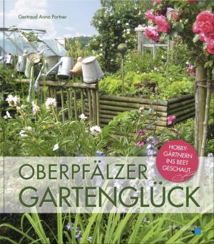 Portner, Gertraud Anna - Oberpfälzer Gartenglück